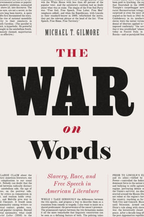 The War on Words: Slavery, Race, and Free Speech in American Literature