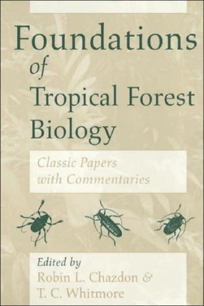 Foundations of Tropical Forest Biology: Classic Papers with Commentaries