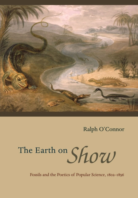 The Earth on Show  Fossils and the Poetics of Popular Science 18021856