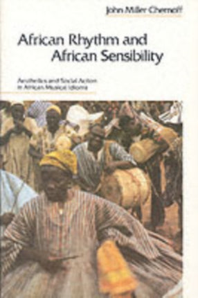 African Rhythm and African Sensibility: Aesthetics and Social Action in African Musical Idioms