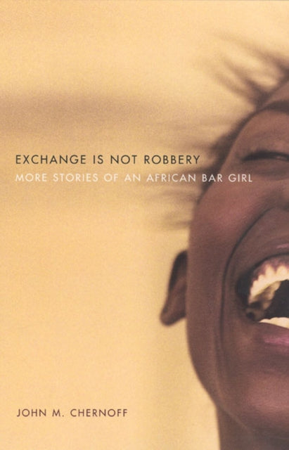 Exchange Is Not Robbery: More Stories of an African Bar Girl