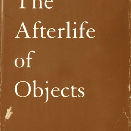 The Afterlife of Objects