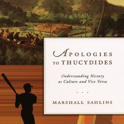 Apologies to Thucydides: Understanding History as Culture and Vice Versa