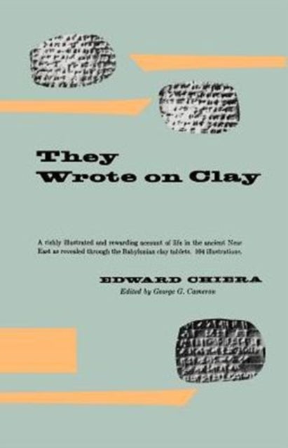 They Wrote on Clay: The Babylonian Tablets Speak Today