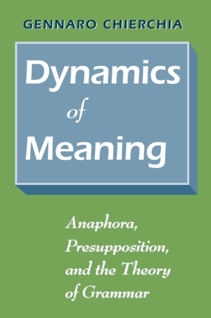 Dynamics of Meaning Anaphora Presupposition and