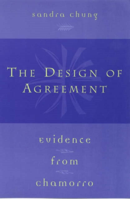 The Design of Agreement: Evidence from Chamorro