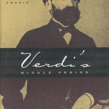 Verdi's Middle Period: Source Studies, Analysis, and Performance Practice