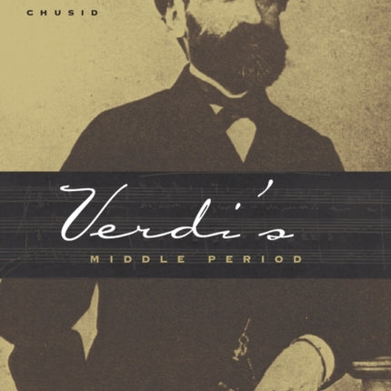 Verdi's Middle Period: Source Studies, Analysis, and Performance Practice