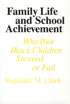 Family Life and School Achievement: Why Poor Black Children Succeed or Fail