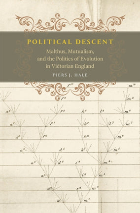 Political Descent: Malthus, Mutualism, and the Politics of Evolution in Victorian England