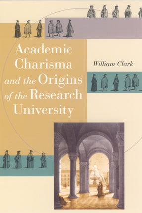 Academic Charisma and the Origins of the Research University