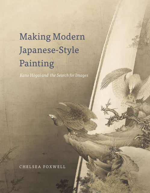 Making Modern JapaneseStyle Painting  Kano Hogai