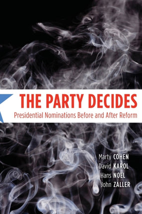 The Party Decides – Presidential Nominations Before and After Reform