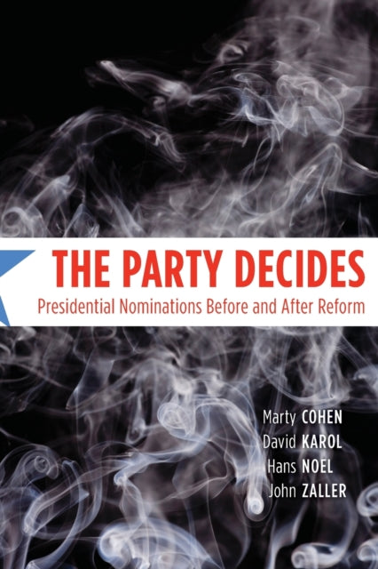 The Party Decides – Presidential Nominations Before and After Reform