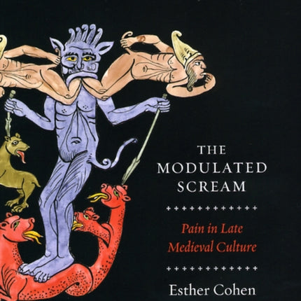 The Modulated Scream: Pain in Late Medieval Culture