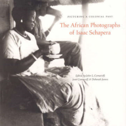 Picturing a Colonial Past: The African Photographs of Isaac Schapera