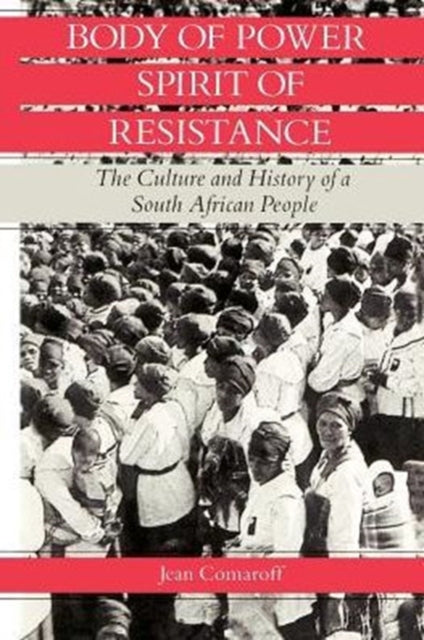 Body of Power, Spirit of Resistance: The Culture and History of a South African People