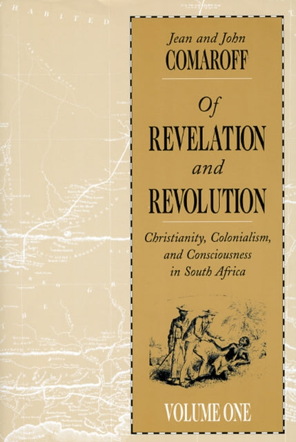 Of Revelation and Revolution, Volume 1: Christianity, Colonialism, and Consciousness in South Africa