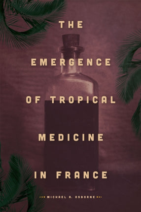 The Emergence of Tropical Medicine in France