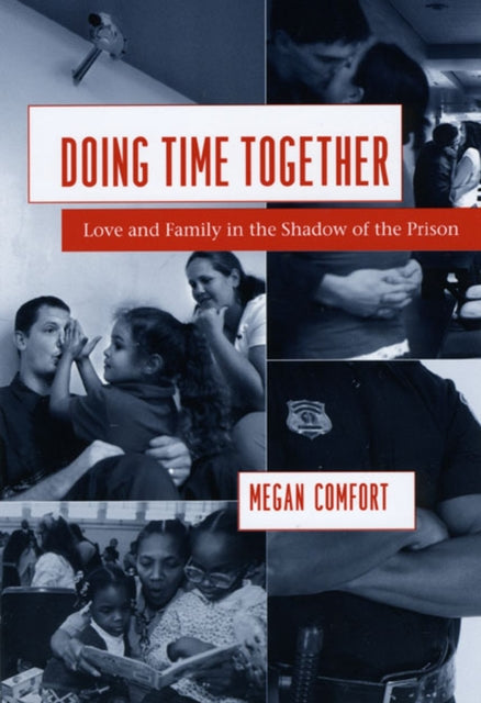 Doing Time Together: Love and Family in the Shadow of the Prison