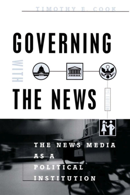 Governing With the News, Second Edition: The News Media as a Political Institution