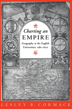 Charting an Empire: Geography at the English Universities 1580-1620