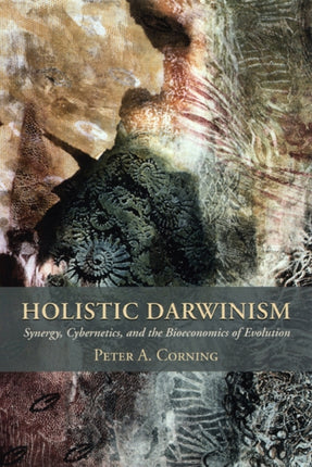 Holistic Darwinism  Synergy Cybernetics and the