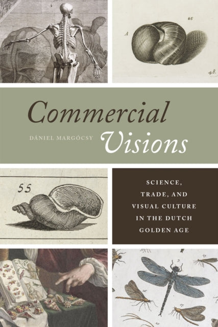 Commercial Visions: Science, Trade, and Visual Culture in the Dutch Golden Age