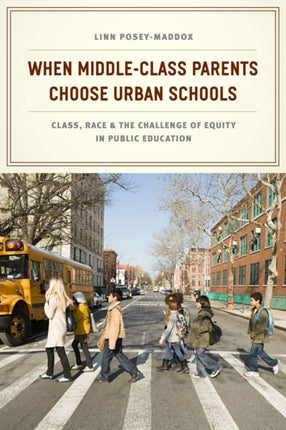 When MiddleClass Parents Choose Urban Schools