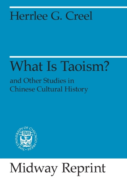 What Is Taoism?: and Other Studies in Chinese Cultural History