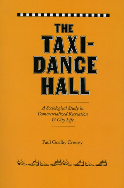 The Taxi-Dance Hall: A Sociological Study in Commercialized Recreation and City  Life