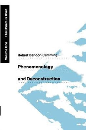 Phenomenology and Deconstruction, Volume One: The Dream is Over