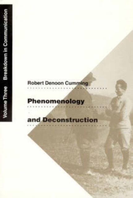 Phenomenology  Deconstruction V 3  Breakdown in Communication Phenomenology and Deconstruction Vol 3