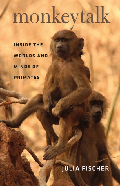 Monkeytalk: Inside the Worlds and Minds of Primates