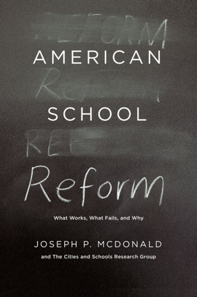 American School Reform: What Works, What Fails, and Why