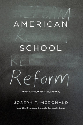 American School Reform: What Works, What Fails, and Why