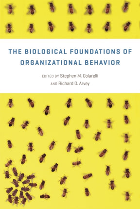 The Biological Foundations of Organizational Behavior