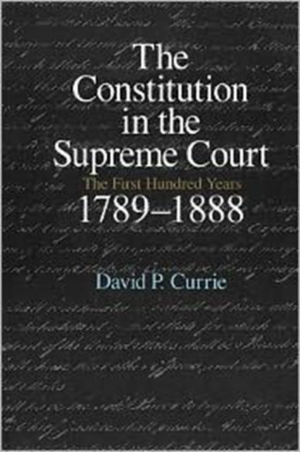 The Constitution in the Supreme Court: The First Hundred Years, 1789-1888