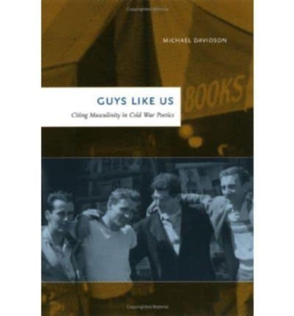 Guys Like Us: Citing Masculinity in Cold War Poetics