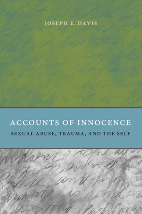 Accounts of Innocence: Sexual Abuse, Trauma, and the Self