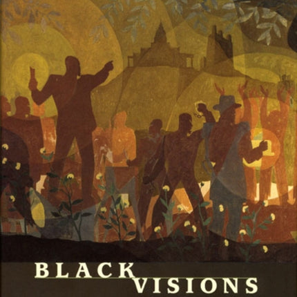 Black Visions: The Roots of Contemporary African-American Political Ideologies