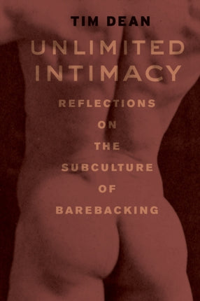 Unlimited Intimacy: Reflections on the Subculture of Barebacking