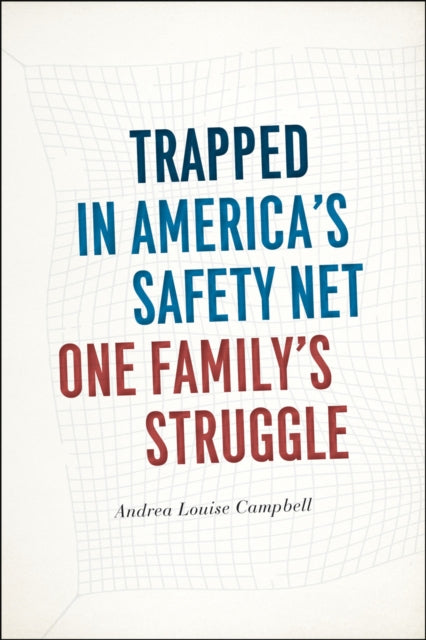 Trapped in Americas Safety Net  One Familys Stuggle One Familys Struggle Chicago Studies in American Politics
