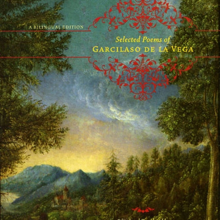 Selected Poems of Garcilaso de la Vega: A Bilingual Edition