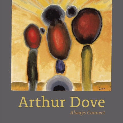 Arthur Dove: Always Connect