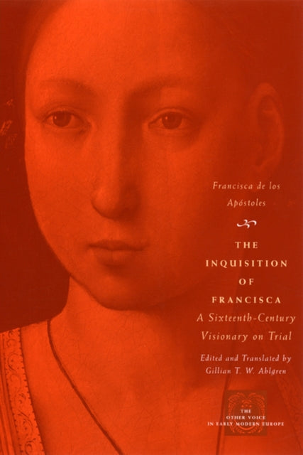 The Inquisition of Francisca  A SixteenthCentury