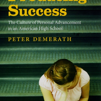 Producing Success: The Culture of Personal Advancement in an American High School