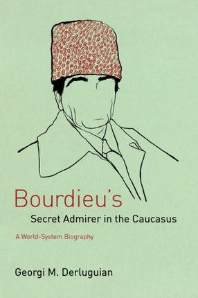 Bourdieu's Secret Admirer in the Caucasus: A World-System Biography