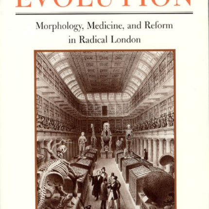 The Politics of Evolution: Morphology, Medicine, and Reform in Radical London