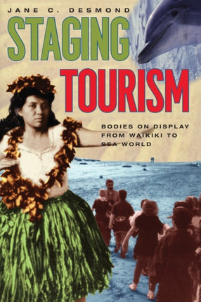 Staging Tourism: Bodies on Display from Waikiki to Sea World